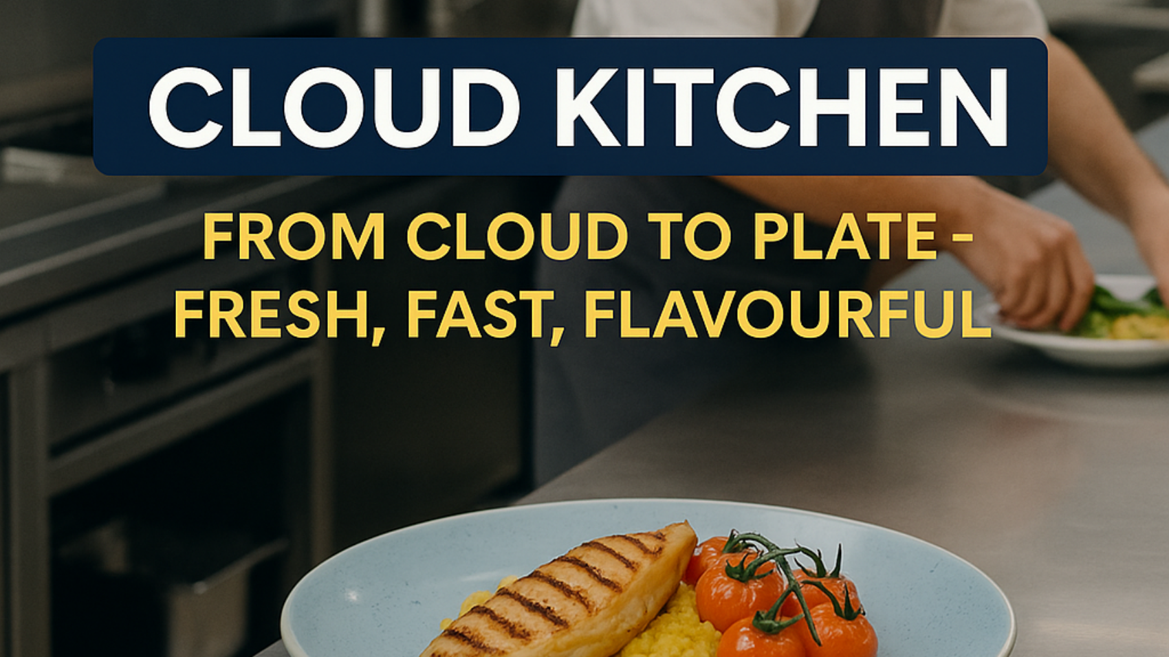 Cloud Kitchen From Cloud to Plate – Fresh, Fast, Flavourful