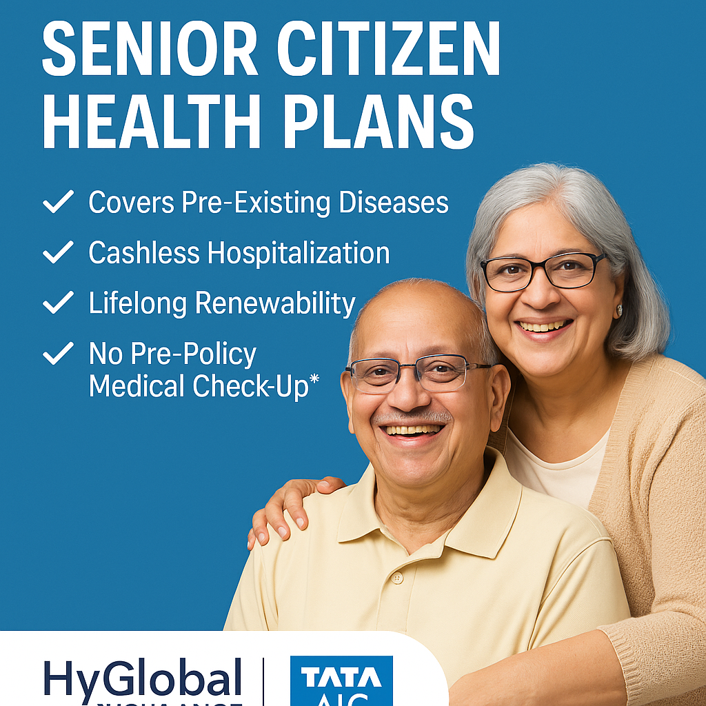 Comprehensive Senior Citizen Health Plans – HyGlobal Insurance & TATA AIG