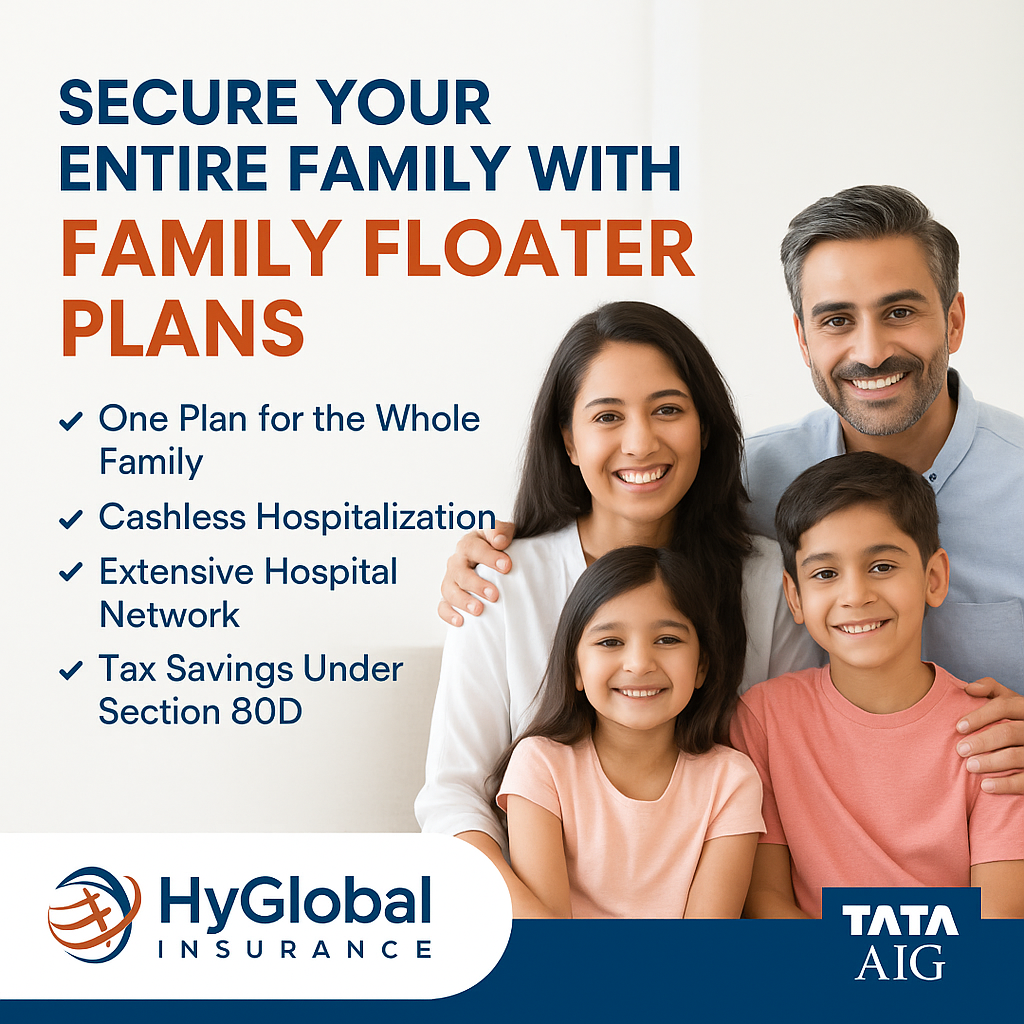 Secure Your Entire Family with Family Floater Plans – HyGlobal Insurance & TATA AIG