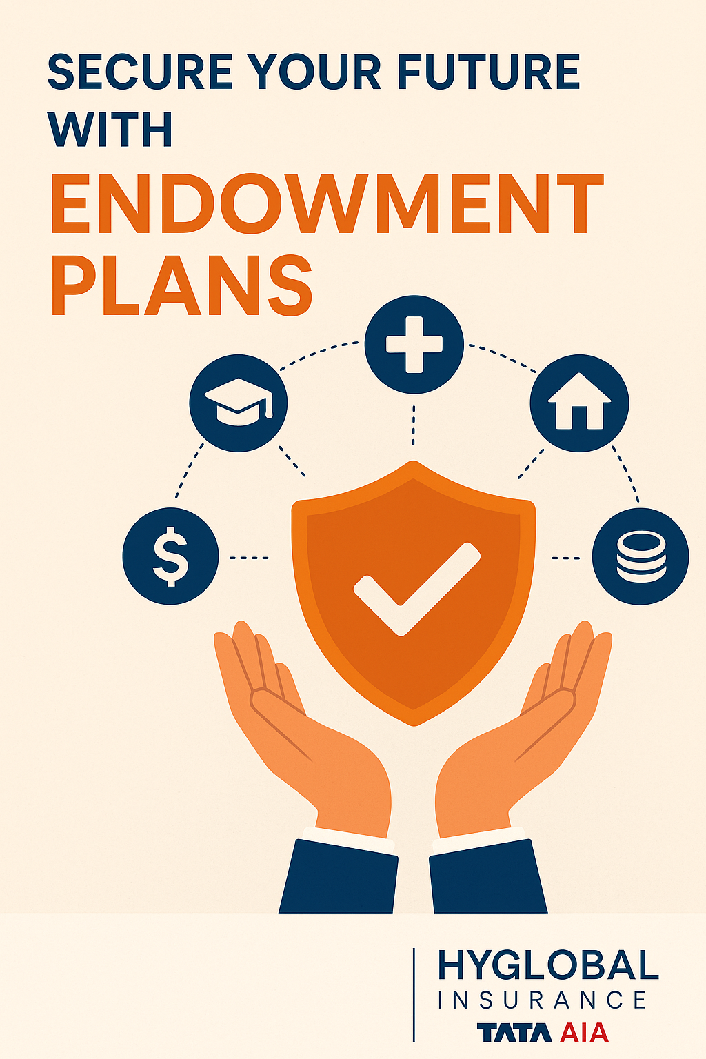 Secure Your Future with Endowment Plans – HyGlobal Insurance & TATA AIA