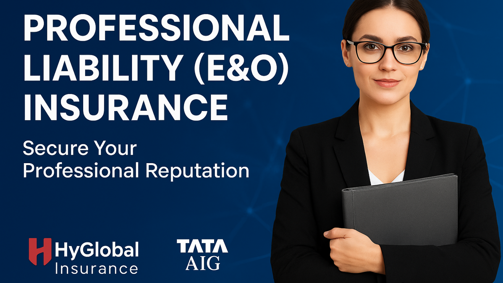 Protect your career, reputation, and finances with Professional Liability (E&O) Insurance from HyGlobal Insurance and TATA AIG – because every professional deserves trusted protection.