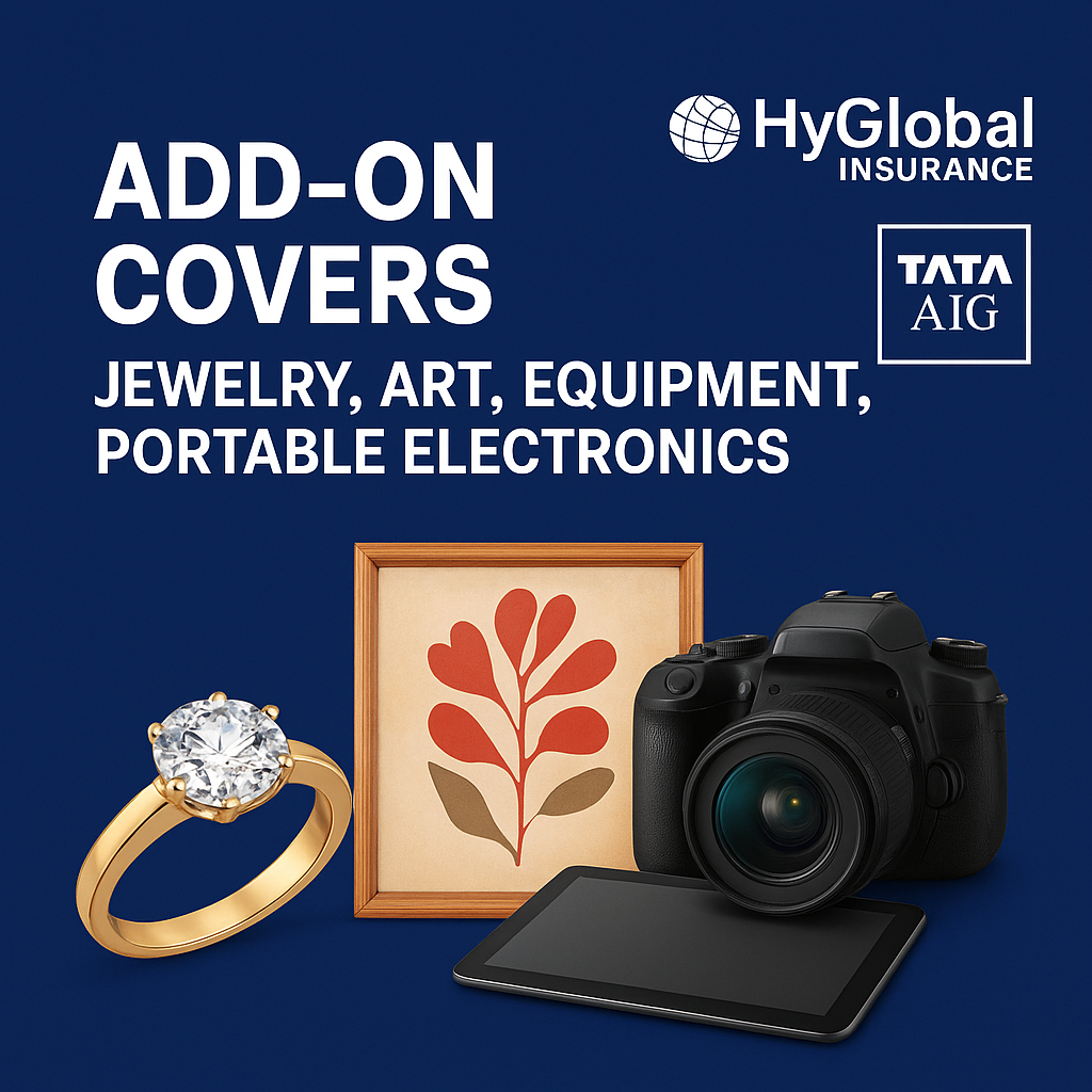 Protect Your Valuables with Add-On Covers – Jewelry, Art, Equipment & Portable Electronics HyGlobal Insurance & TATA AIG